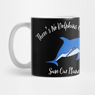 There’s No Dolphins On Mars Mug